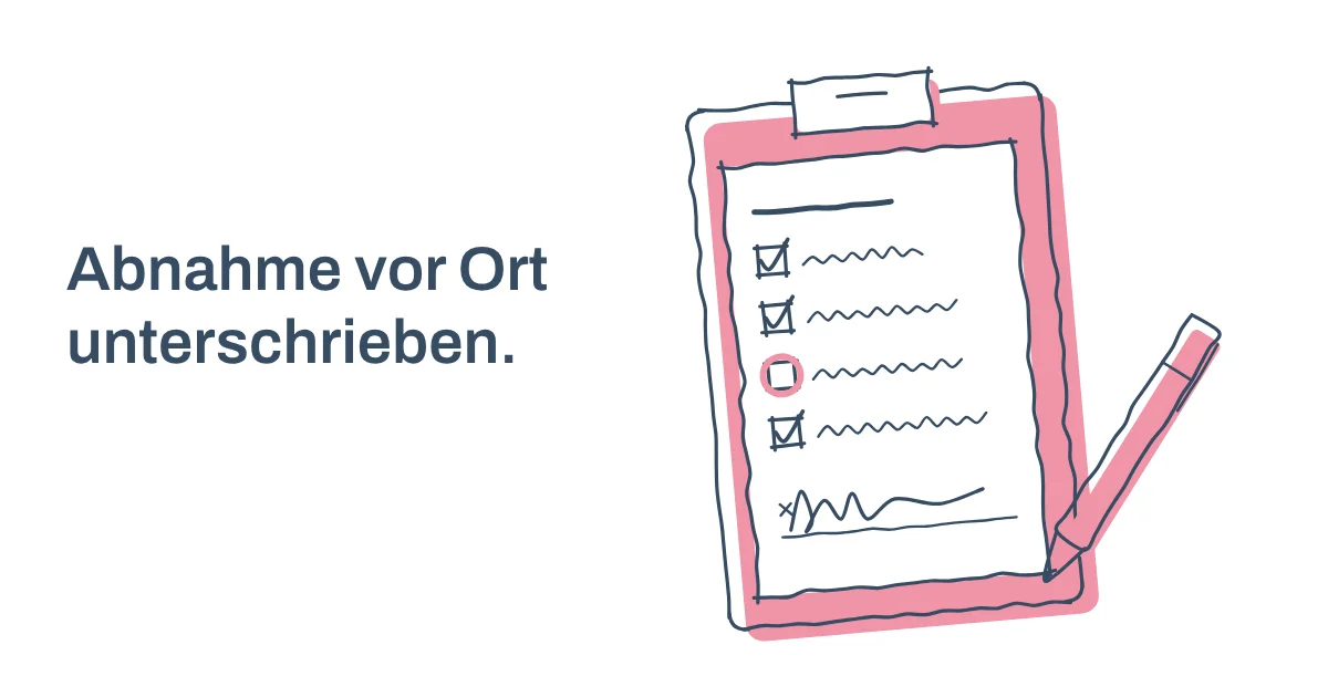 Handgezeichnete Skizze eines Klemmbretts mit Abnahmeprotokoll, abgehakten Prüfzeilen, Unterschrift und Stift, daneben die Aussage „Abnahme vor Ort unterschrieben.“