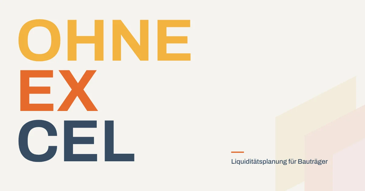 Typografie-Plakat mit dem Wortstapel „OHNE EX CEL“ in Gelb, Orange und Dunkelblau und der Zeile „Liquiditätsplanung für Bauträger“.
